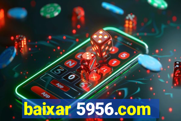 baixar 5956.com